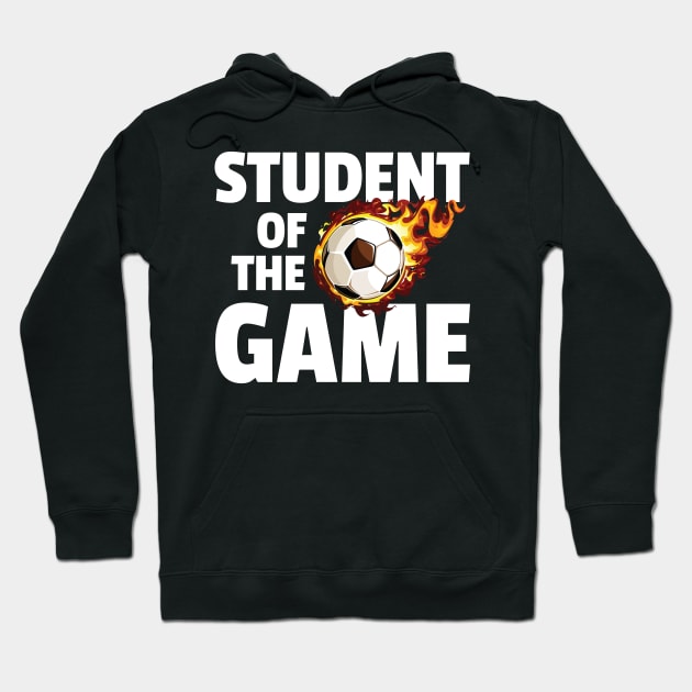 Student of the Game - Soccer Hoodie by zeeshirtsandprints